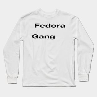 Fedora Gang Long Sleeve T-Shirt